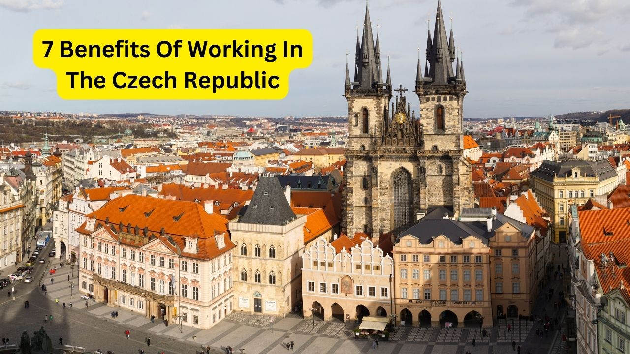 7 Benefits Of Working In The Czech Republic
