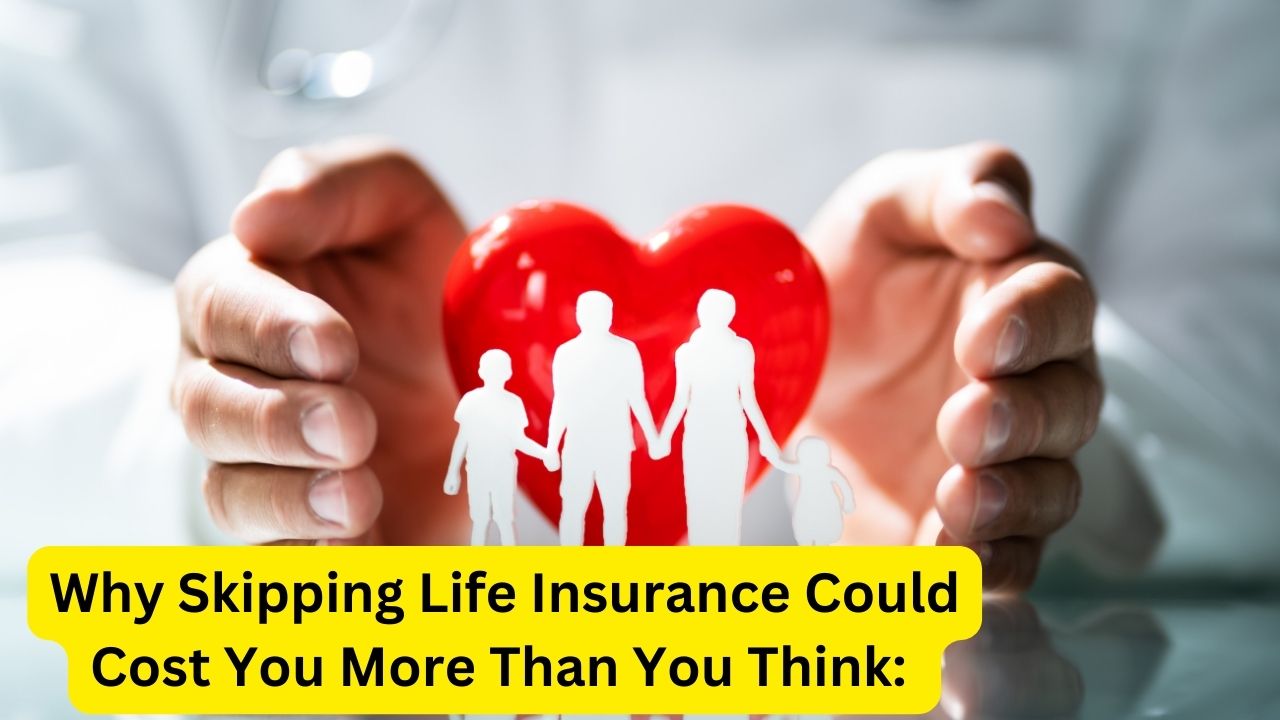 Why Skipping Life Insurance Could Cost You More Than You Think: A Deep Dive into Financial Risks and Missed Opportunities