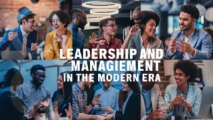 Leadership and Management in the Modern Era