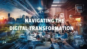 Navigating the Digital Transformation