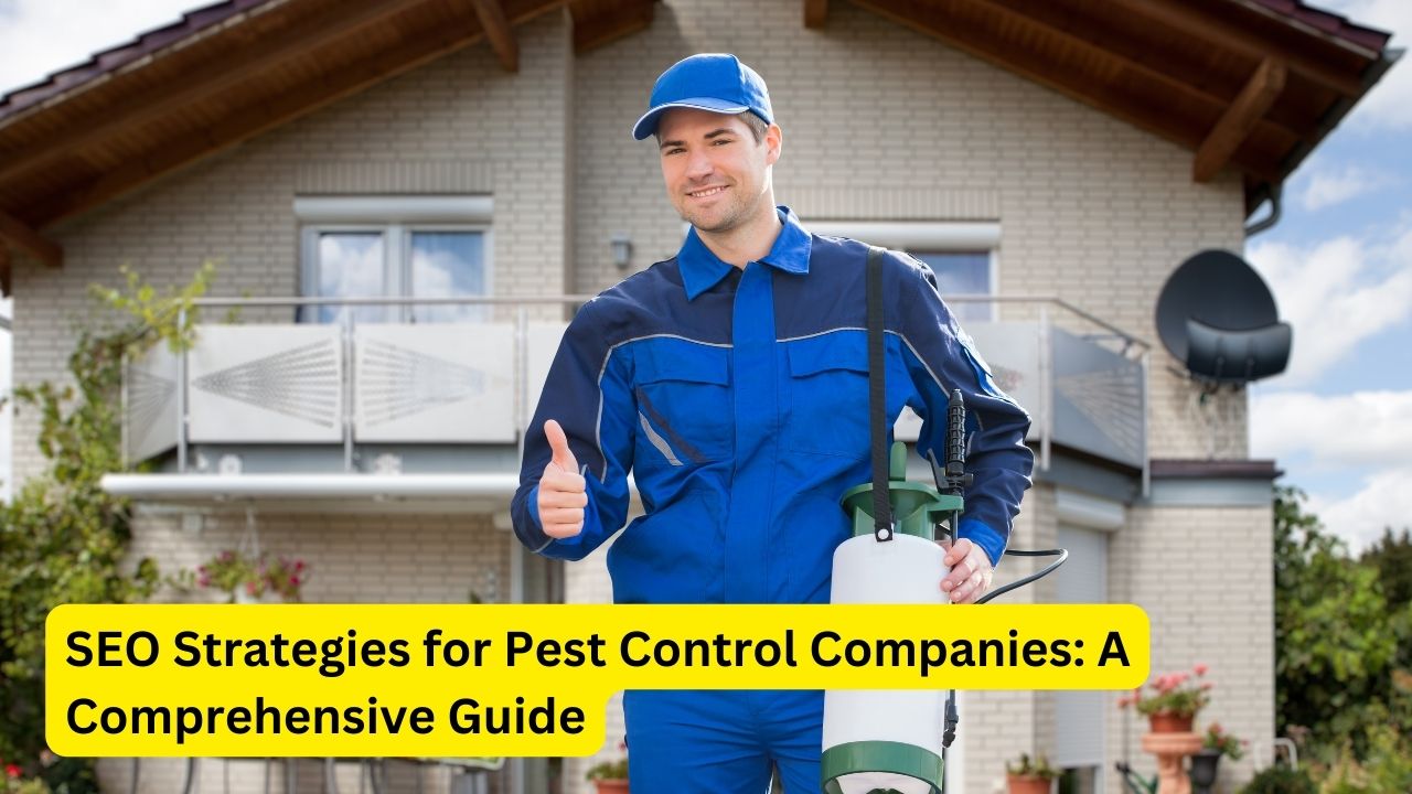 SEO Strategies for Pest Control Companies: A Comprehensive Guide