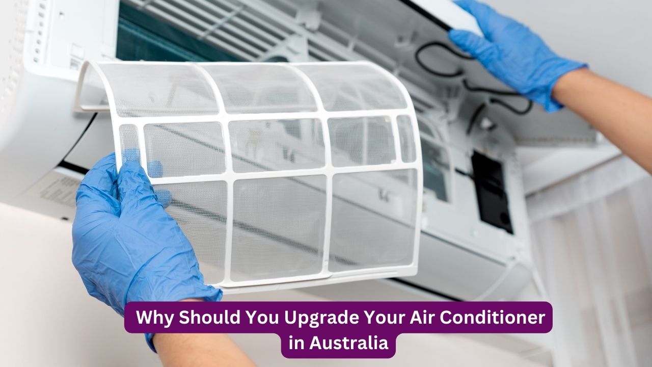 Why Should You Upgrade Your Air Conditioner in Australia