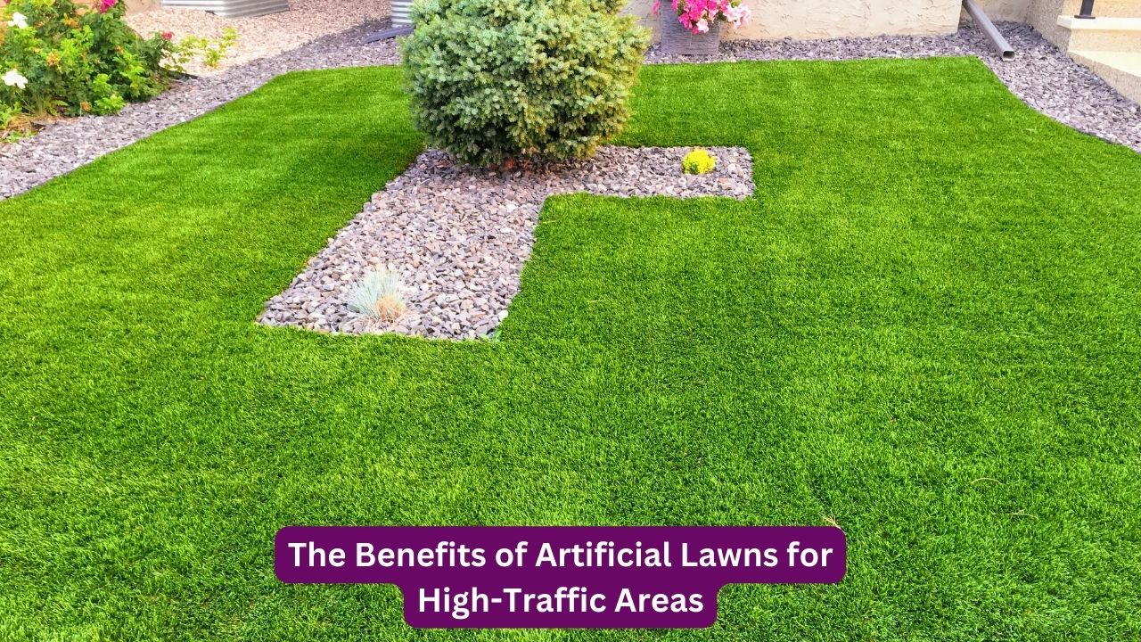 The Benefits of Artificial Lawns for High-Traffic Areas