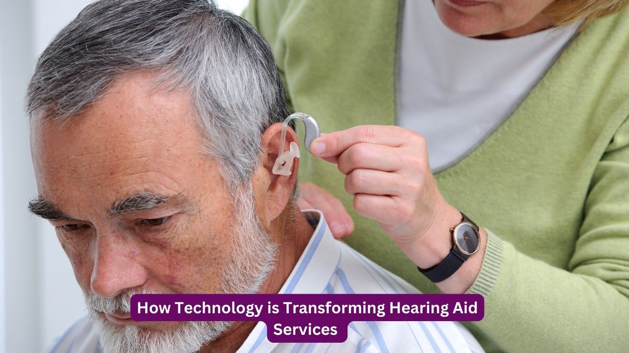 How Technology is Transforming Hearing Aid Services