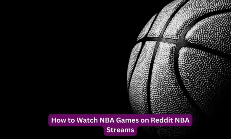 How to Watch NBA Games on Reddit NBA Streams