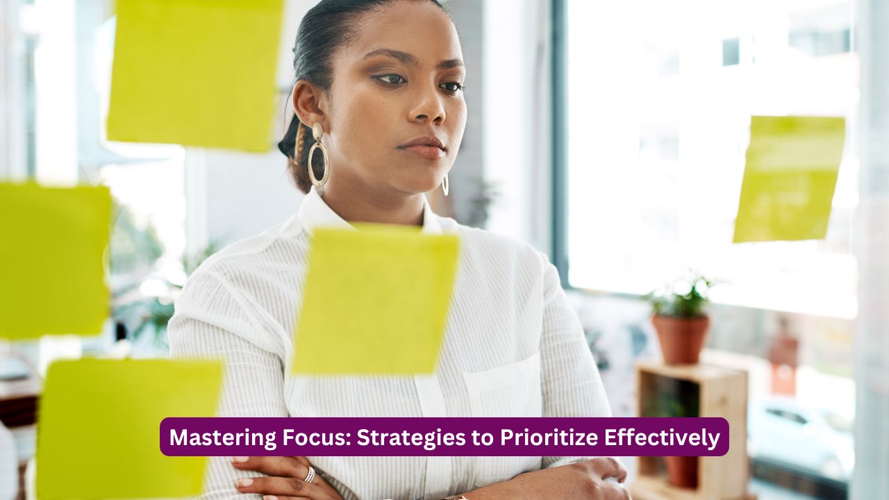 Mastering Focus: Strategies to Prioritize Effectively