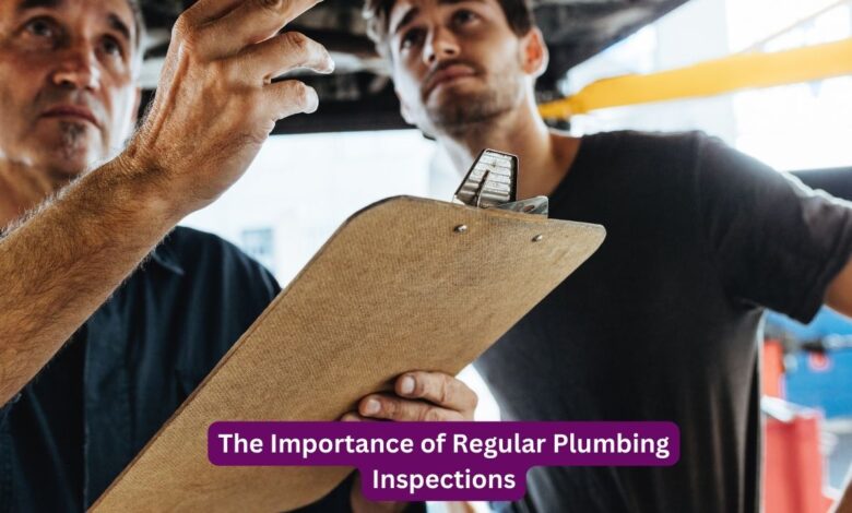 The Importance of Regular Plumbing Inspections