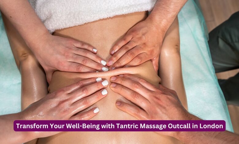 Transform Your Well-Being with Tantric Massage Outcall in London