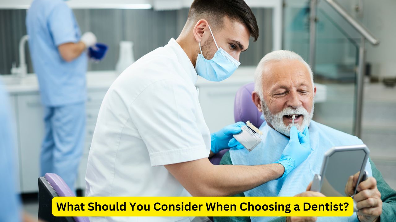 What Should You Consider When Choosing a Dentist?