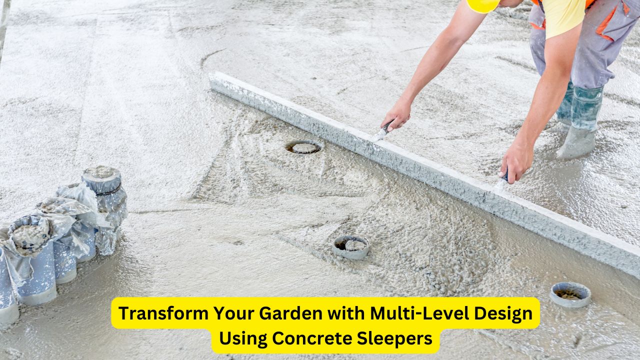 Transform Your Garden with Multi-Level Design Using Concrete Sleepers