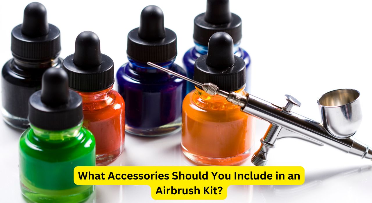 What Accessories Should You Include in an Airbrush Kit?