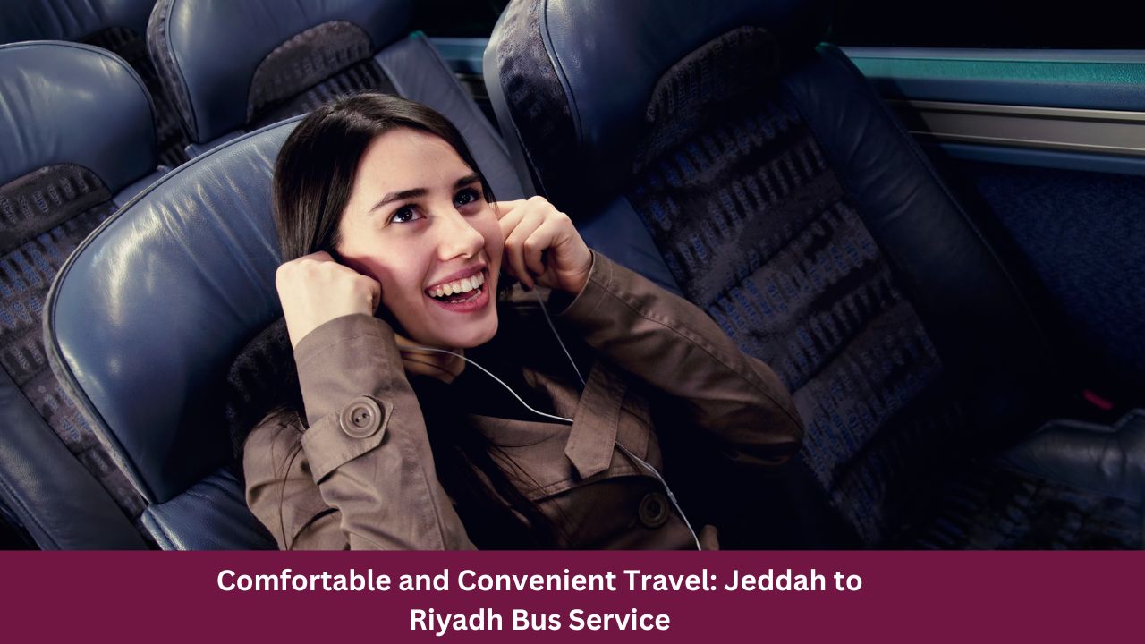 Comfortable and Convenient Travel: Jeddah to Riyadh Bus Service