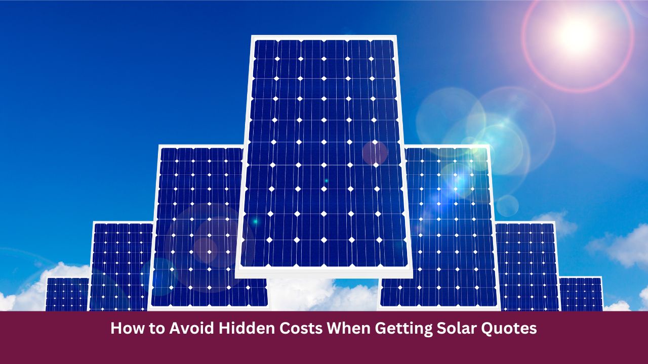 How to Avoid Hidden Costs When Getting Solar Quotes