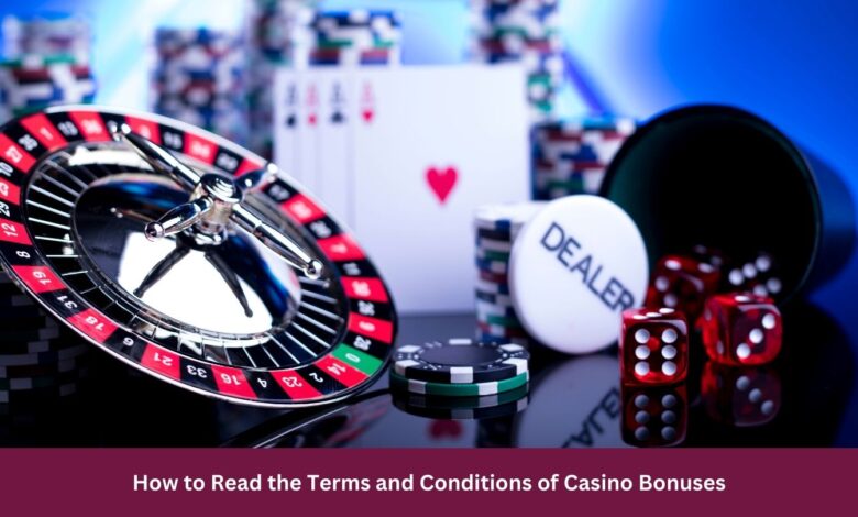 How to Read the Terms and Conditions of Casino Bonuses