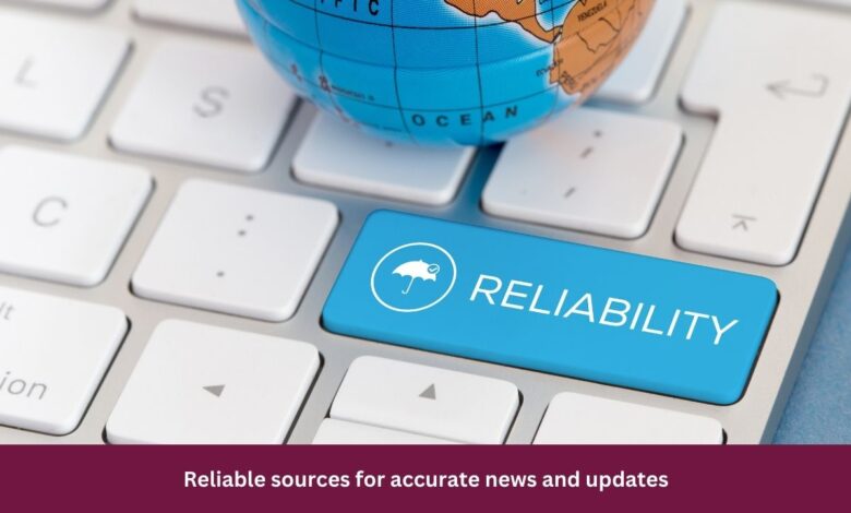 Reliable sources for accurate news and updates