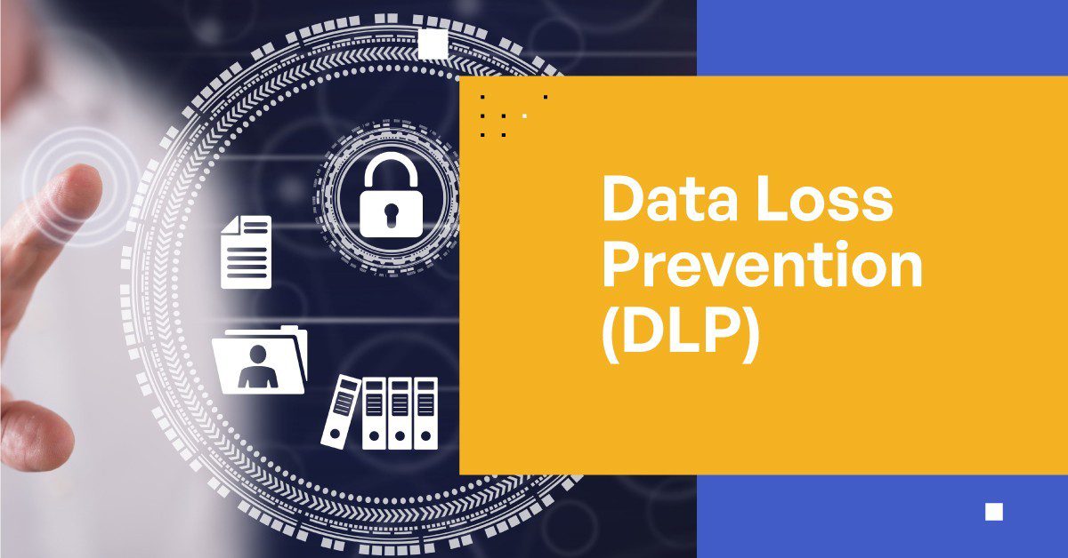 What Is Data Loss Prevention (DLP)? Understanding the Basics and Tools